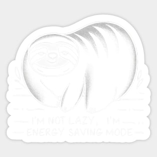 I’m not lazy, I’m in energy saving mode. Sticker